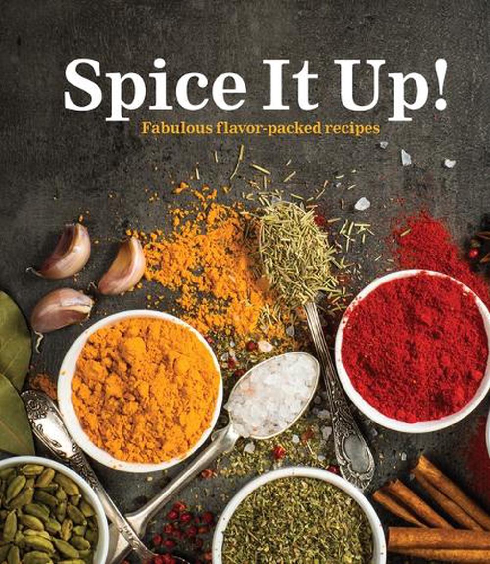 Spice It Up!: Fabulous Flavor-Packed Recipes, 9781639388349