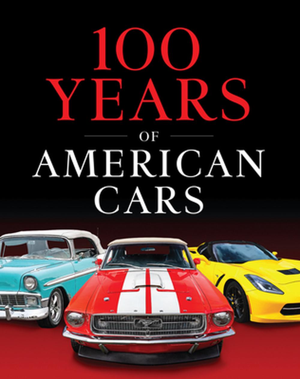 100 Years of American Cars (320 Pages) by Publications International Ltd - ISBN: 9781639388837