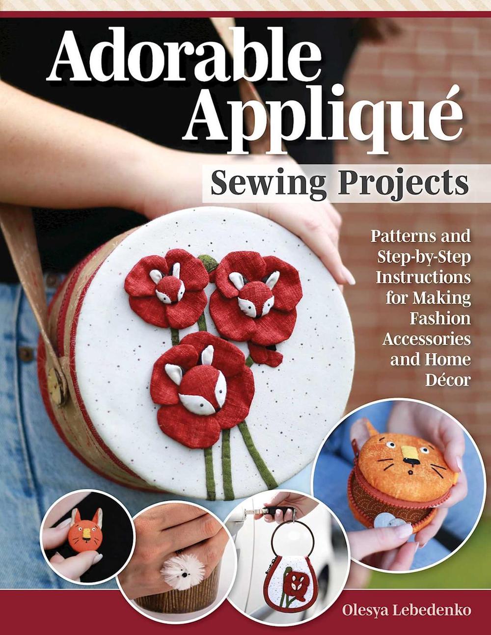 Adorable Appliqué Sewing Projects by Olesya Lebedenko - ISBN: 9781639810000