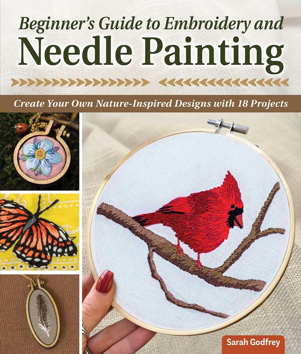 Beginner’s Guide to Embroidery and Needle Painting by Sarah Godfrey - ISBN: 9781639810048