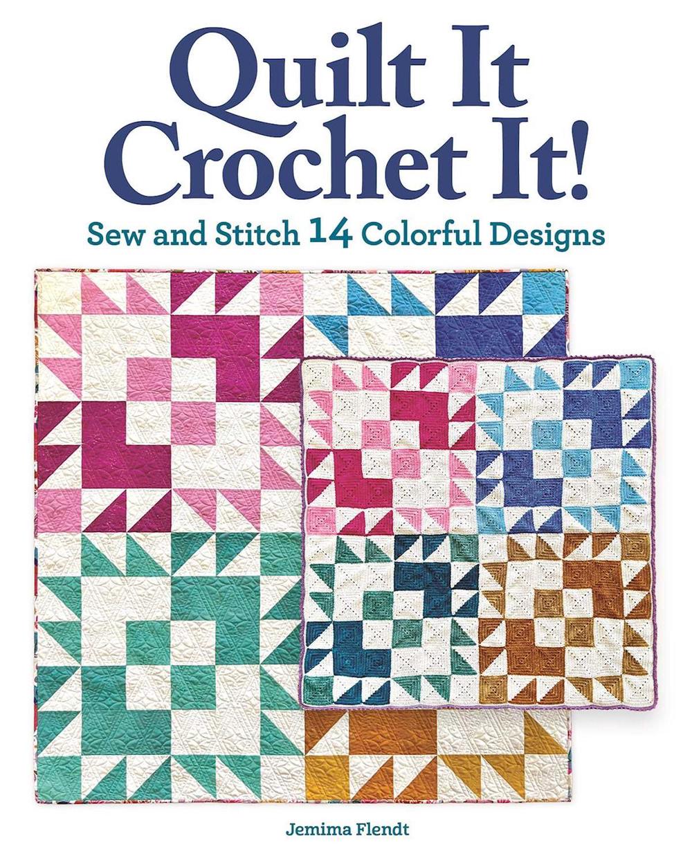 Quilt It, Crochet It! by Jemima Flendt - ISBN: 9781639810093