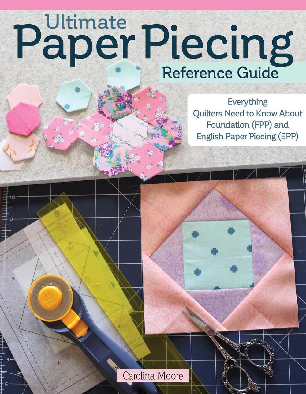 Ultimate Paper Piecing Reference Guide, 9781639810246