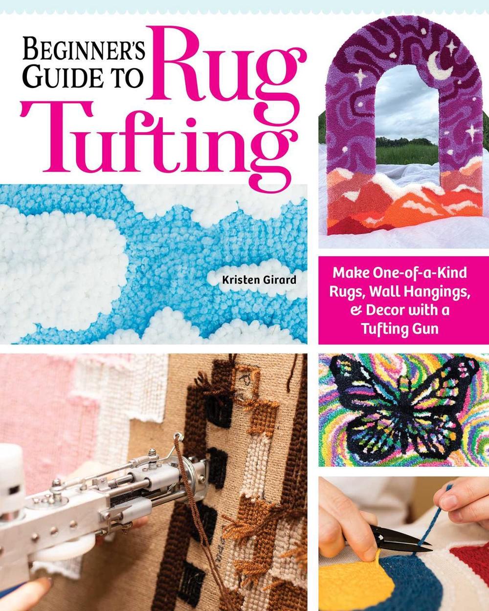 Beginner's Guide to Rug Tufting, 9781639810277
