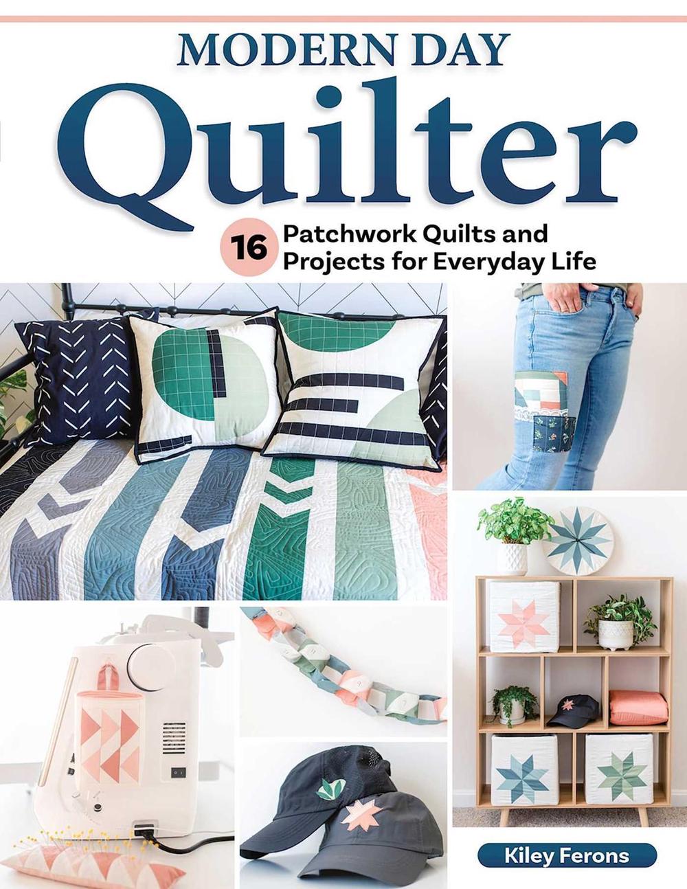 Modern Day Quilter by Kiley Ferons - ISBN: 9781639810338