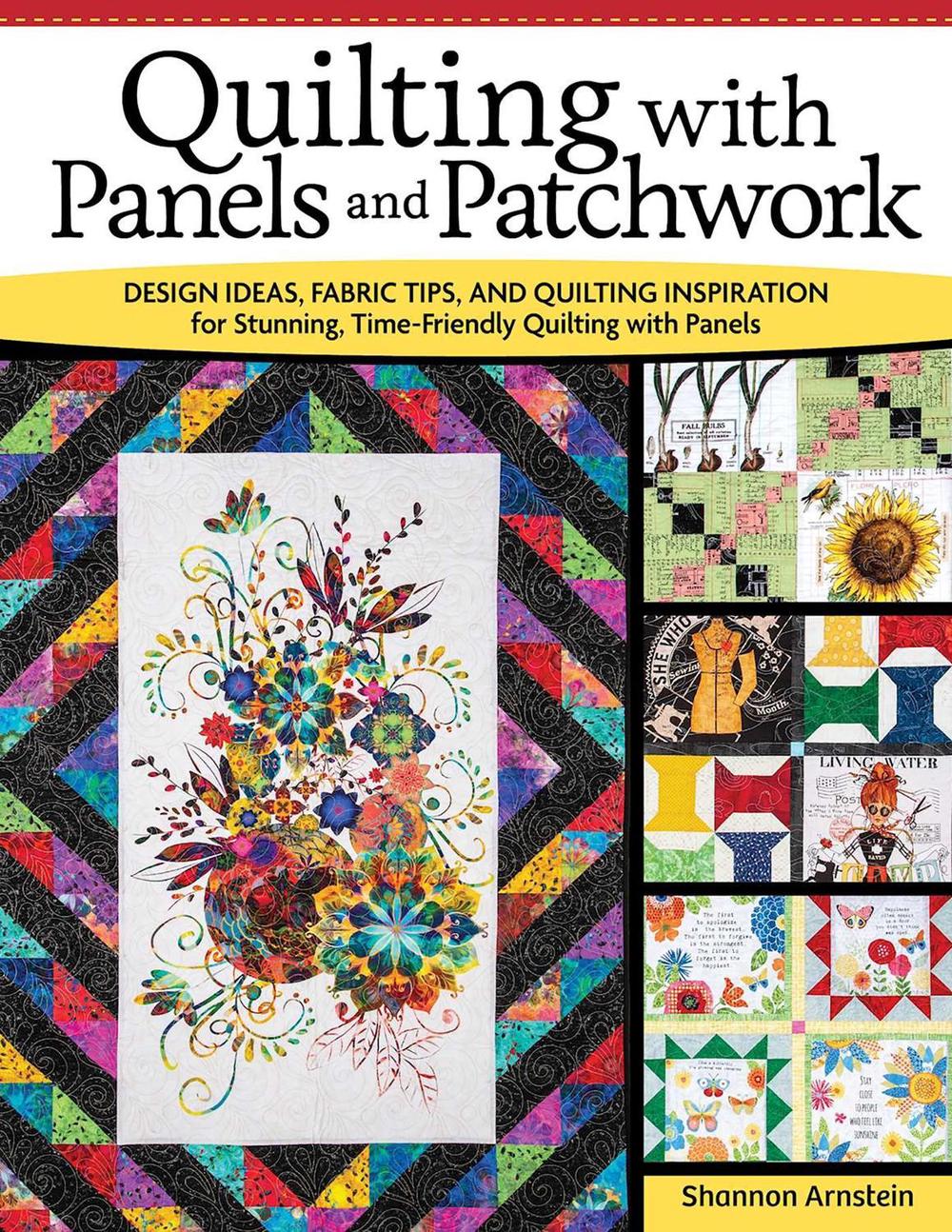 Quilting with Panels and Patchwork by Shannon Arnstein - ISBN: 9781639810406
