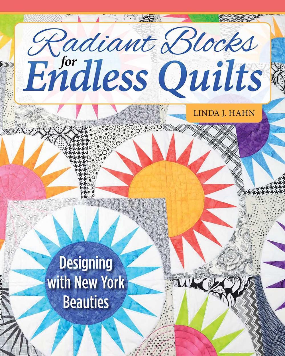 Radiant Blocks for Endless Quilts, 9781639810444