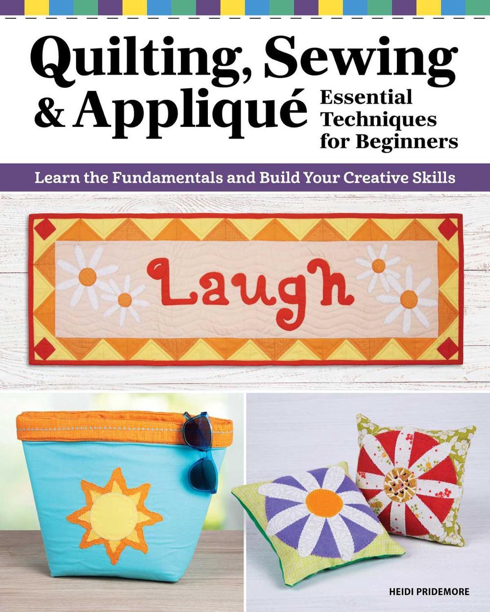 Quilting, Sewing & Appliqué: Essential Techniques for Beginners, 9781639811007