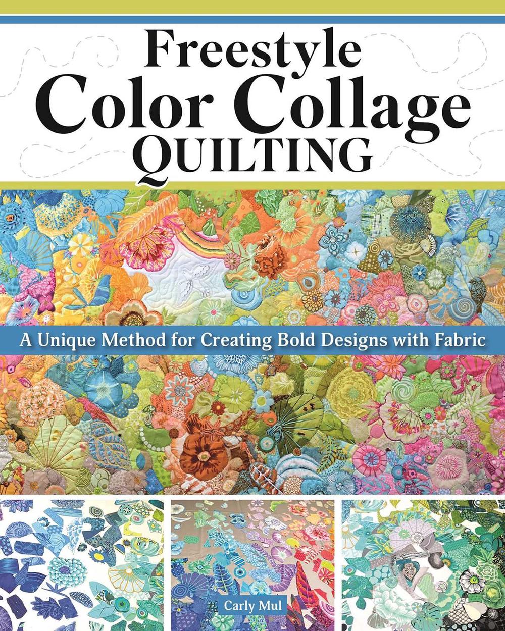 Freestyle Color Collage Quilting by Carly Mul - ISBN: 9781639811175