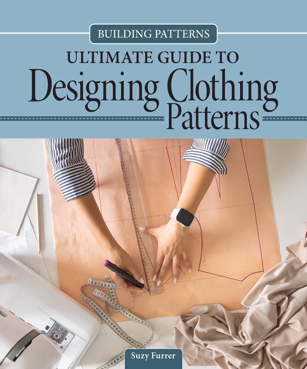 Building Patterns: Ultimate Guide to Designing Patterns for Clothing, 9781639811311