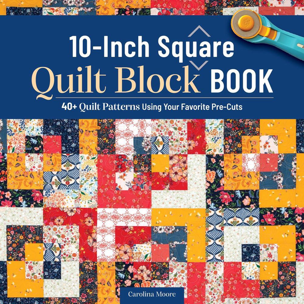 The 10-Inch Square Quilt Block Book, 9781639811359