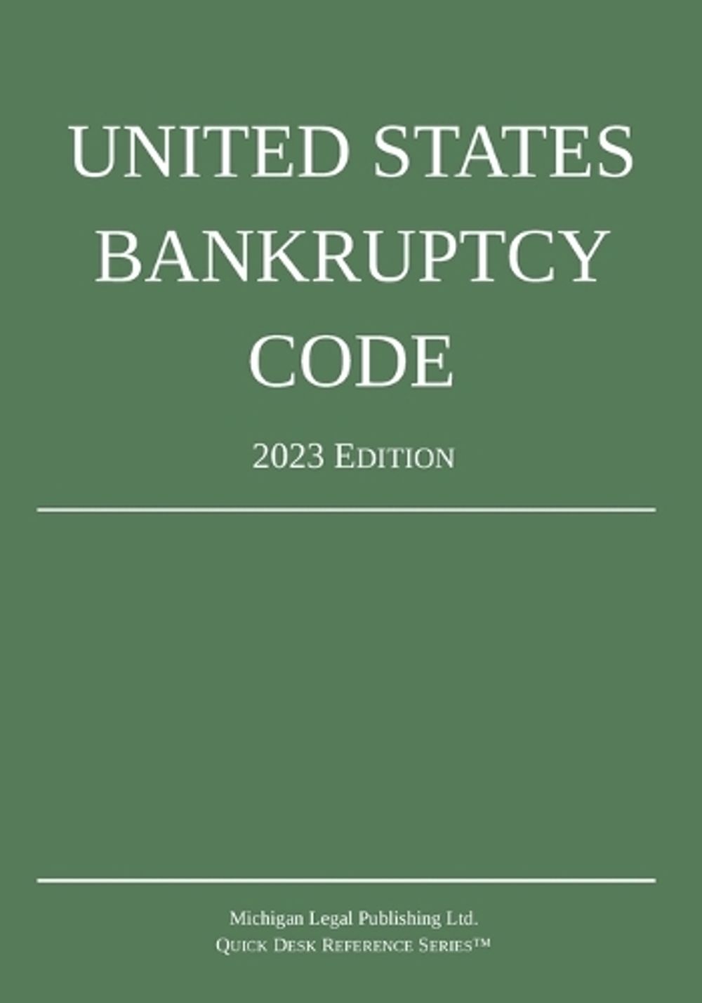 United States Bankruptcy Code; 2023 Edition by Michigan Legal Publishing Ltd - ISBN: 9781640021327