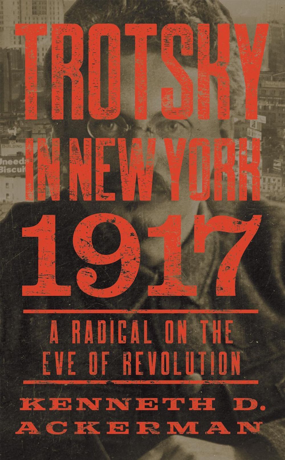 Trotsky in New York, 1917 by Kenneth D. Ackerman - ISBN: 9781640090033