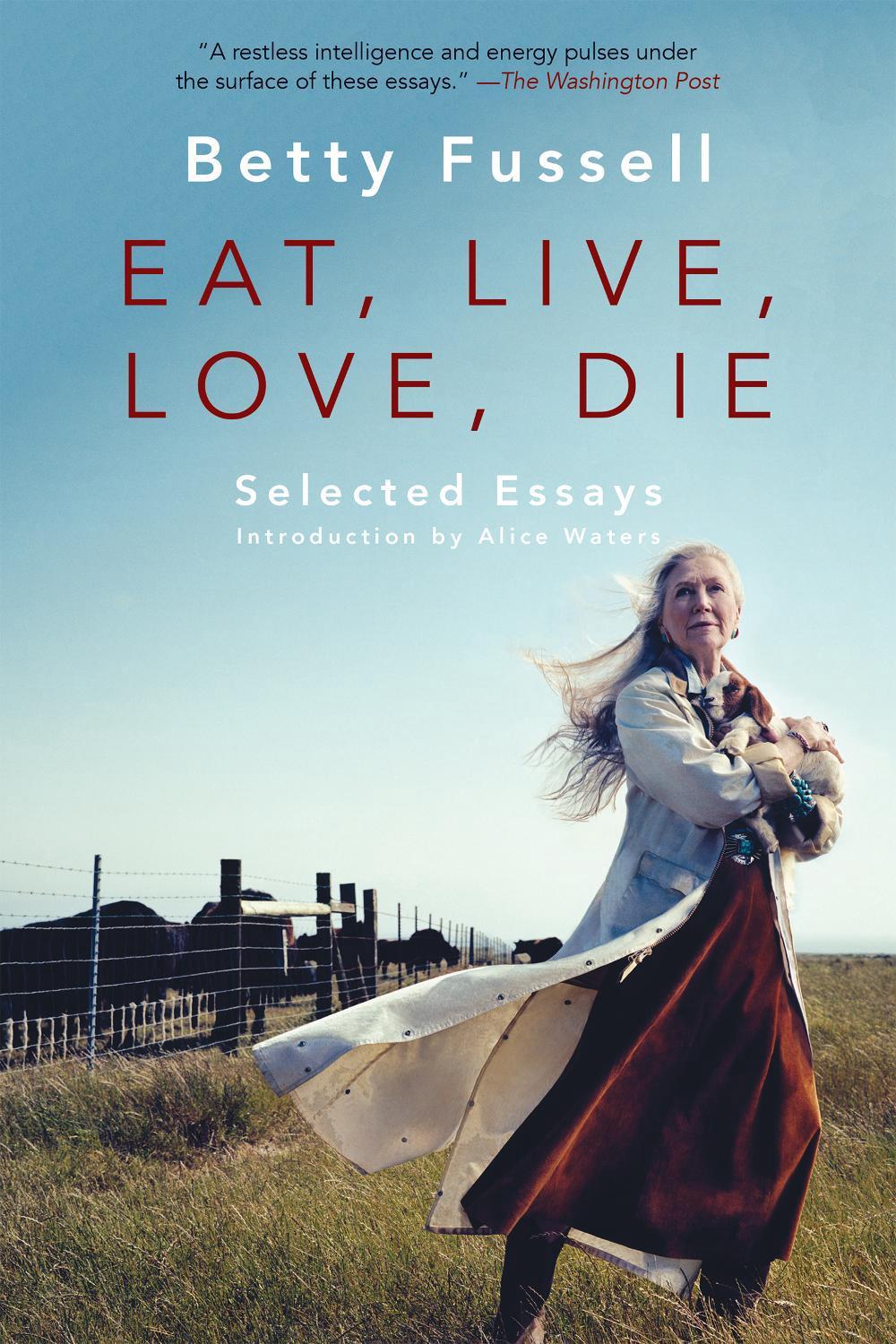 Eat Live Love Die by Betty Fussell - ISBN: 9781640090118