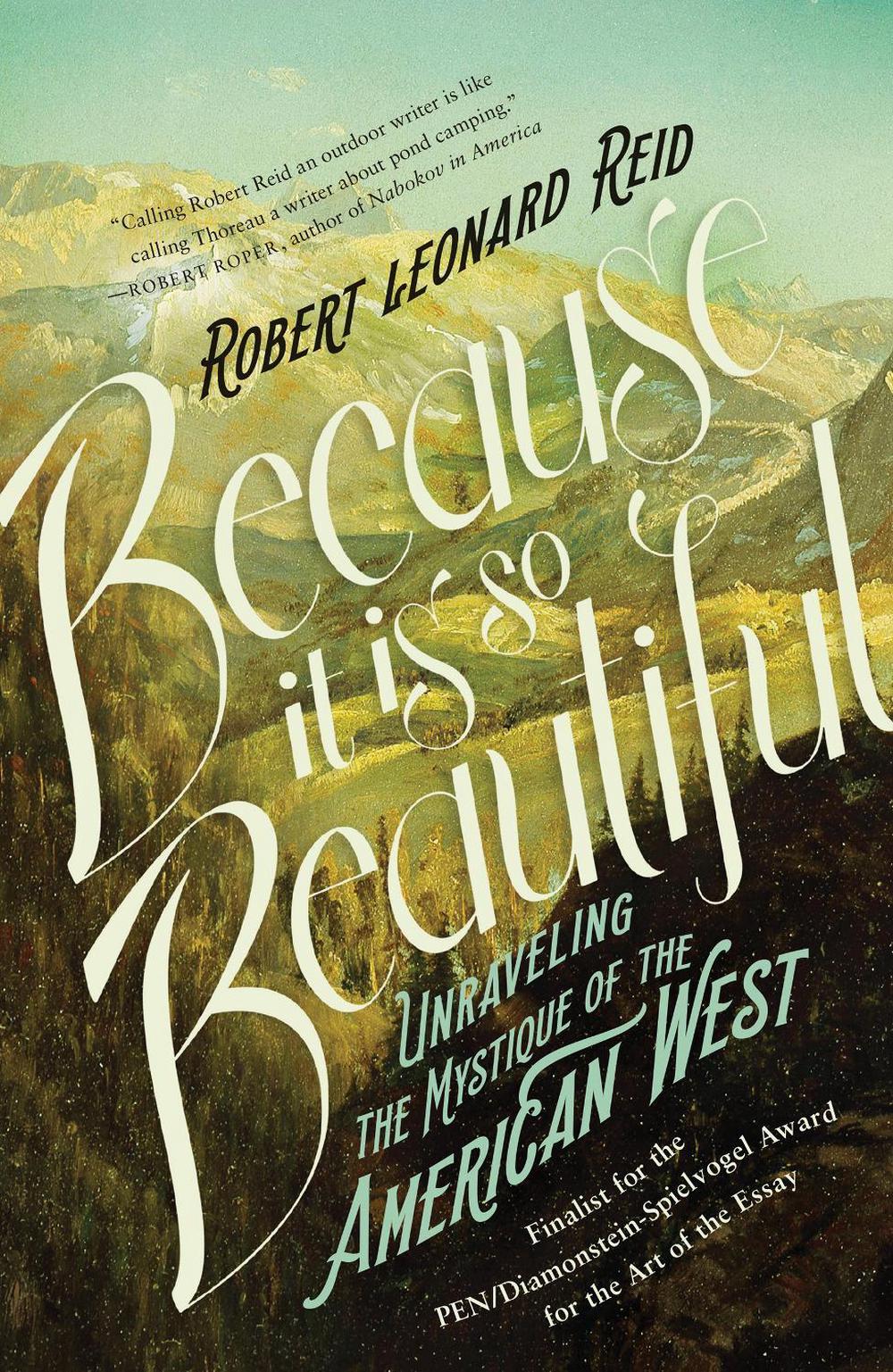 Because It Is So Beautiful by Robert Leonard Reid - ISBN: 9781640090491