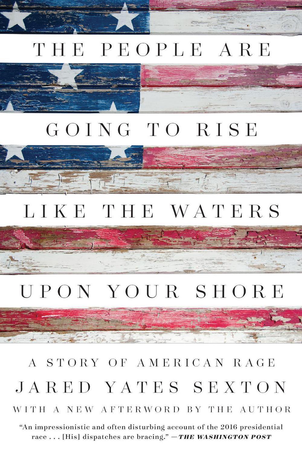 The People Are Going to Rise Like the Waters Upon Your Shore by Jared Yates Sexton - ISBN: 9781640091047