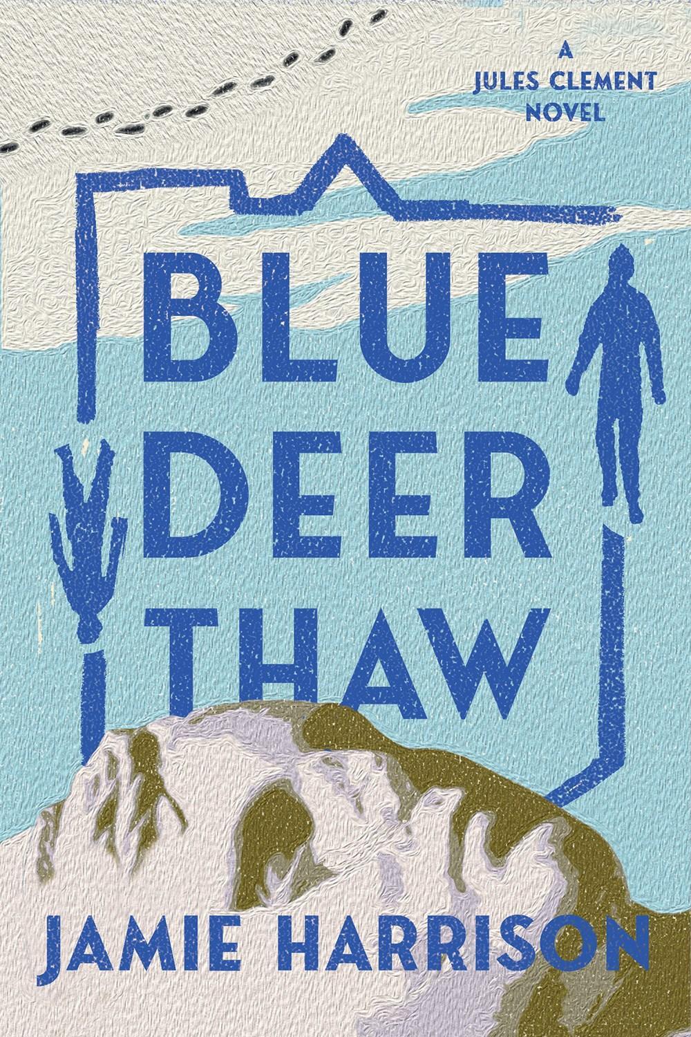 Blue Deer Thaw by Jamie Harrison - ISBN: 9781640093003