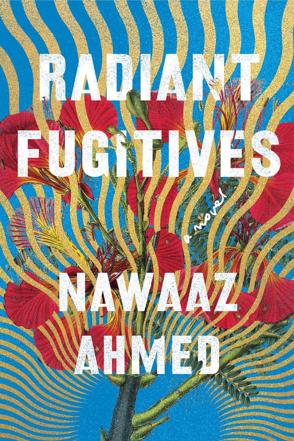 Radiant Fugitives by Nawaaz Ahmed - ISBN: 9781640094048
