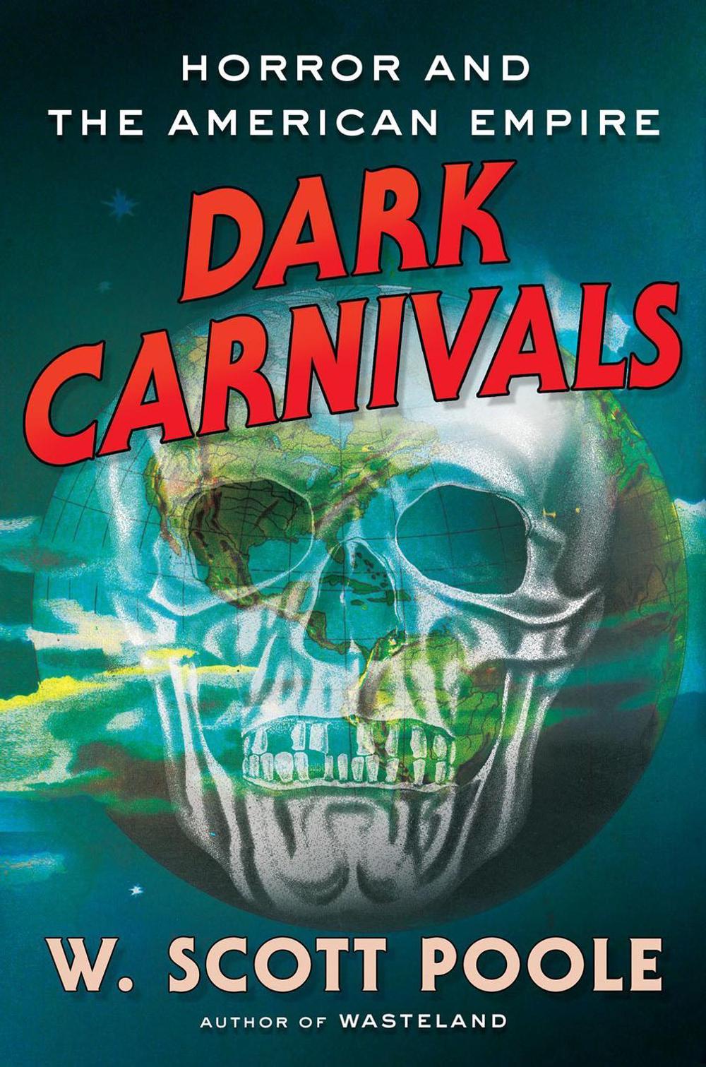 Dark Carnivals by W. Scott Poole - ISBN: 9781640094369