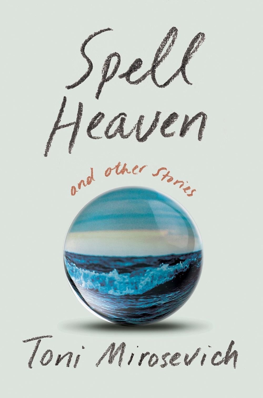 Spell Heaven by Toni Mirosevich - ISBN: 9781640095168
