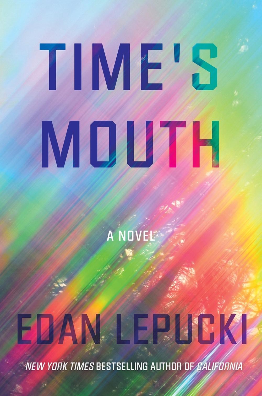 Time's Mouth by Edan Lepucki - ISBN: 9781640095724