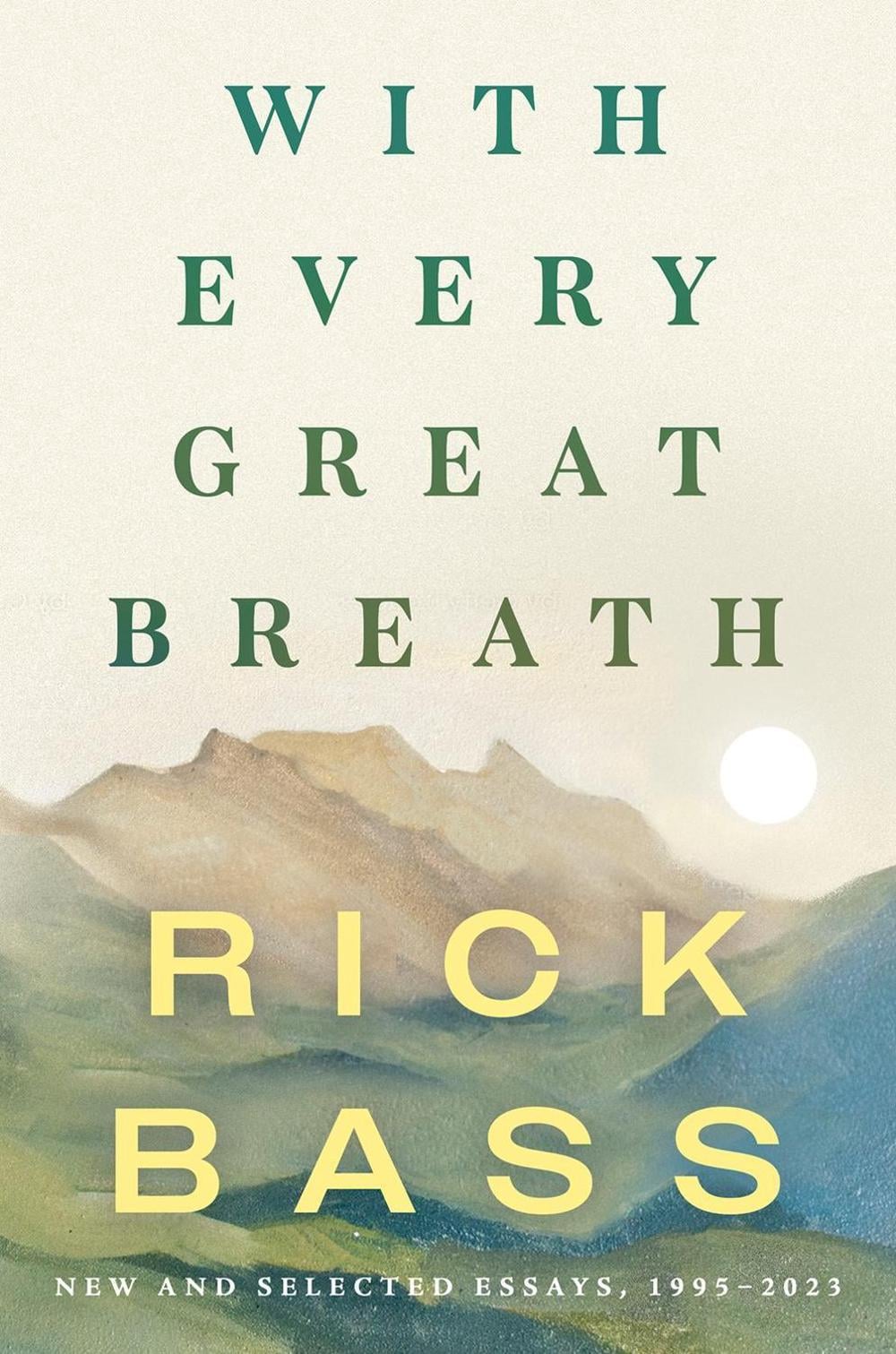 With Every Great Breath by Rick Bass - ISBN: 9781640096301