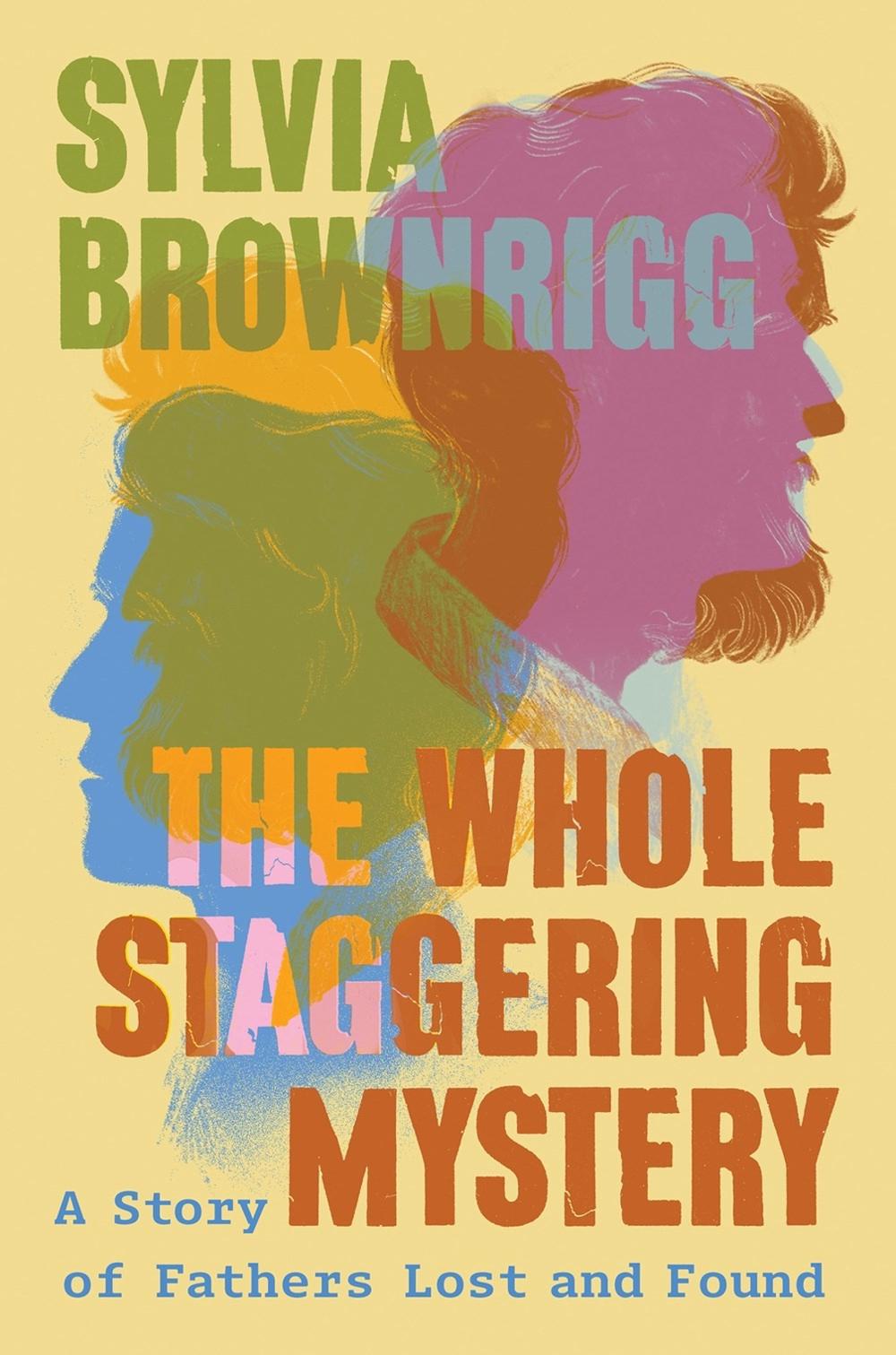 The Whole Staggering Mystery by Sylvia Brownrigg - ISBN: 9781640096561