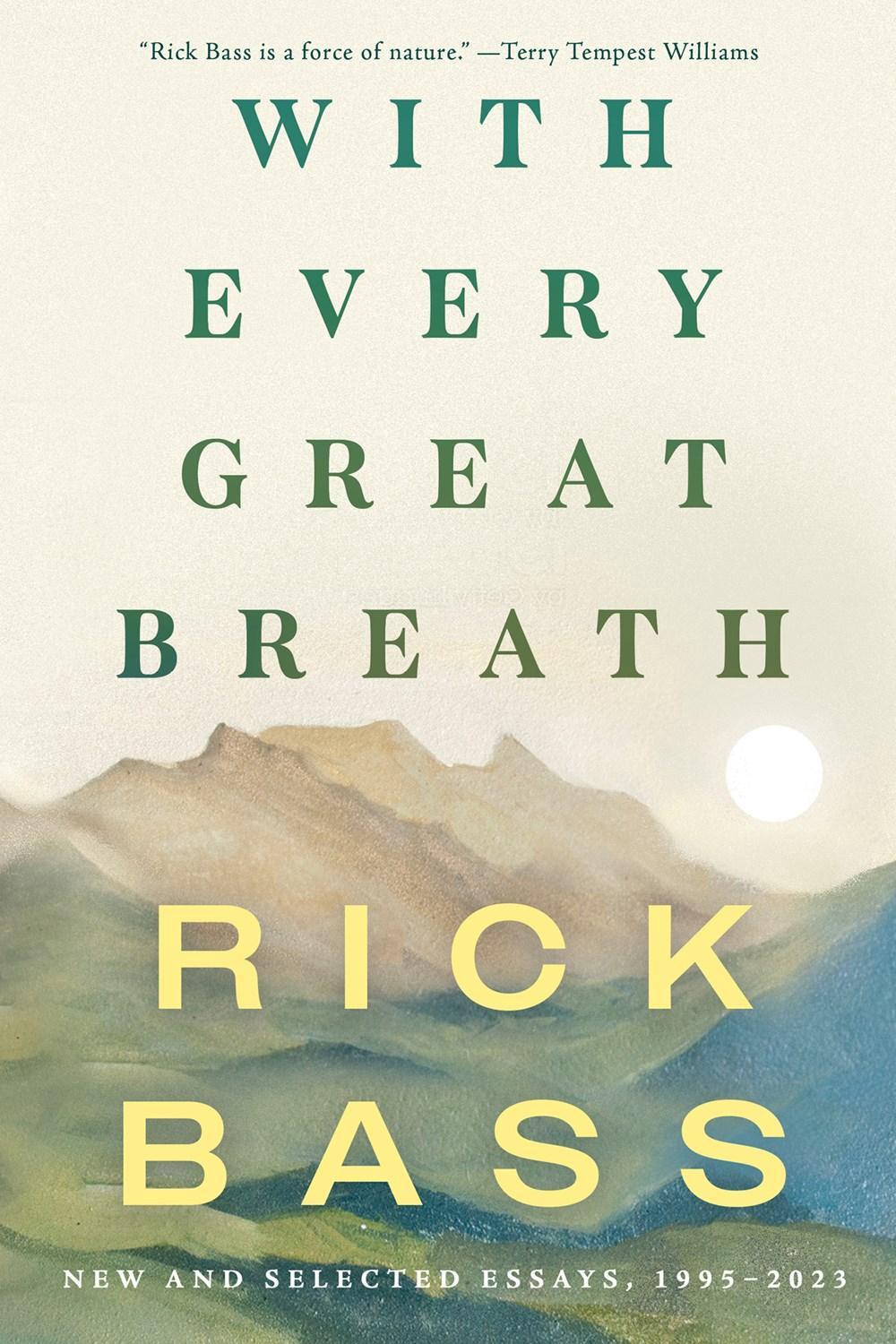 With Every Great Breath by Rick Bass - ISBN: 9781640096936