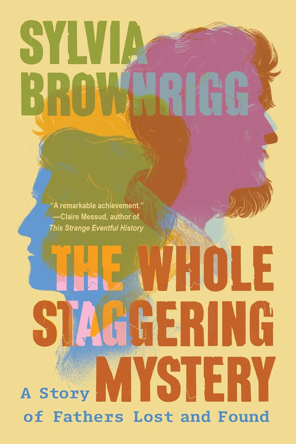 The Whole Staggering Mystery by Sylvia Brownrigg - ISBN: 9781640096974