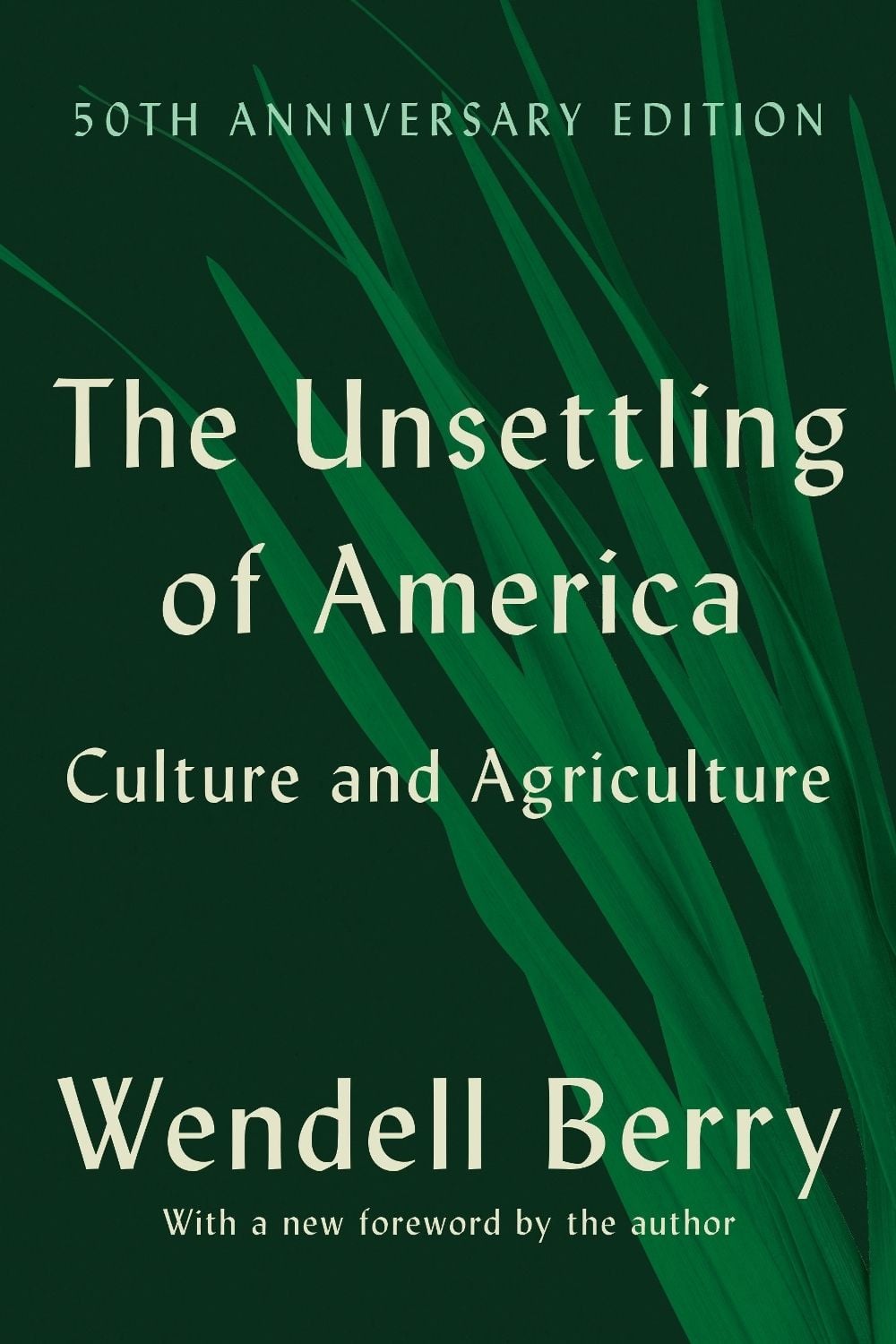 The Unsettling of America (50th Anniversary Edition) by Wendell Berry - ISBN: 9781640098374