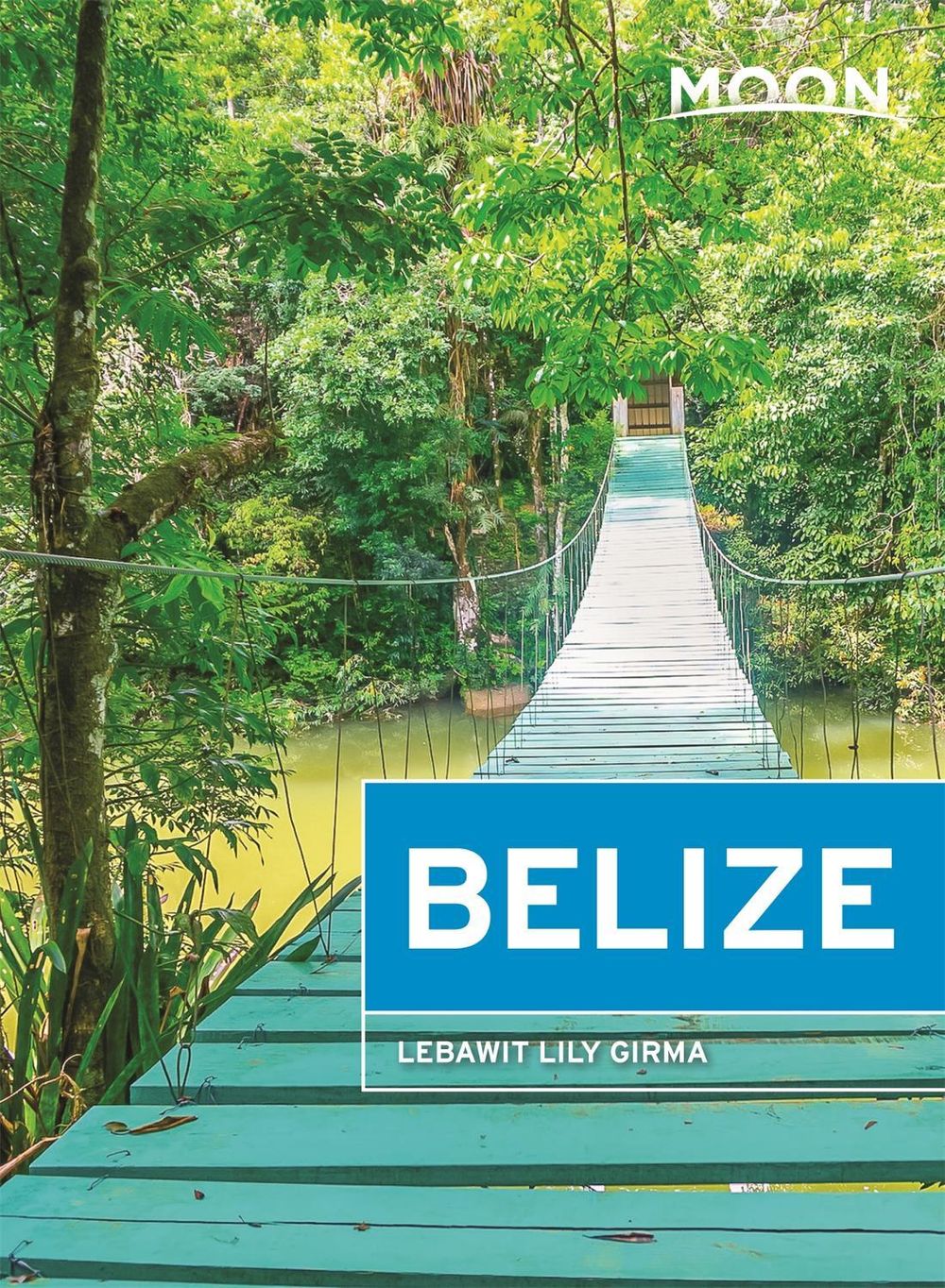 Moon Belize (Thirteenth Edition) by Lebawit Girma - ISBN: 9781640490420