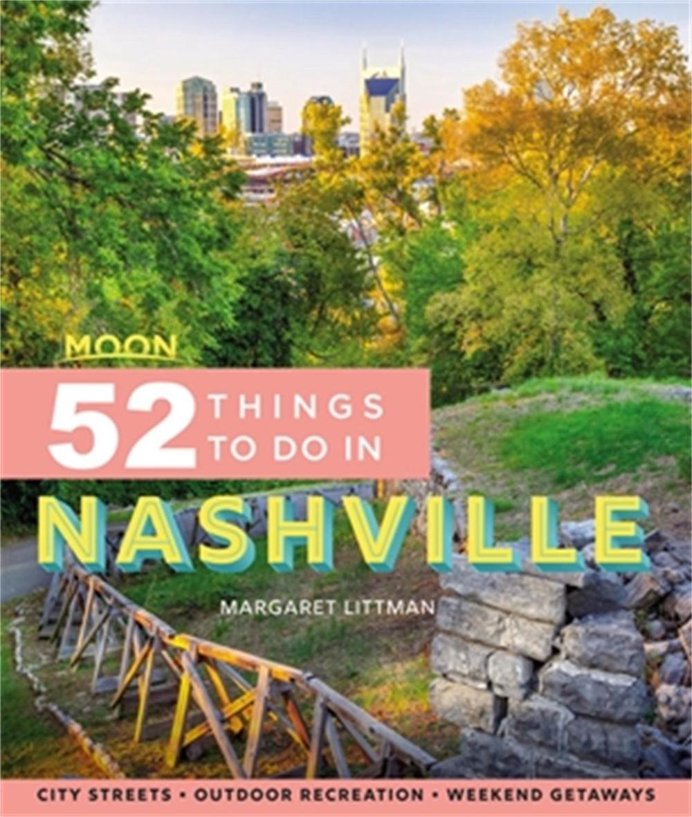 Moon 52 Things to Do in Nashville (First Edition) by Margaret Littman - ISBN: 9781640495364