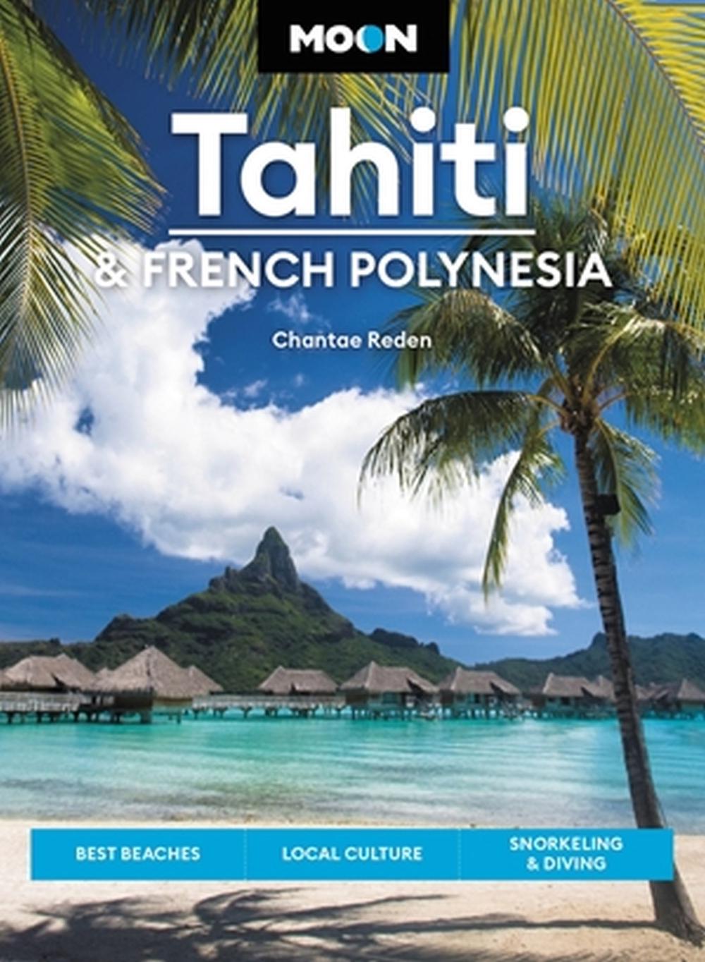 Moon Tahiti & French Polynesia (First Edition) by Chantae Reden - ISBN: 9781640496293