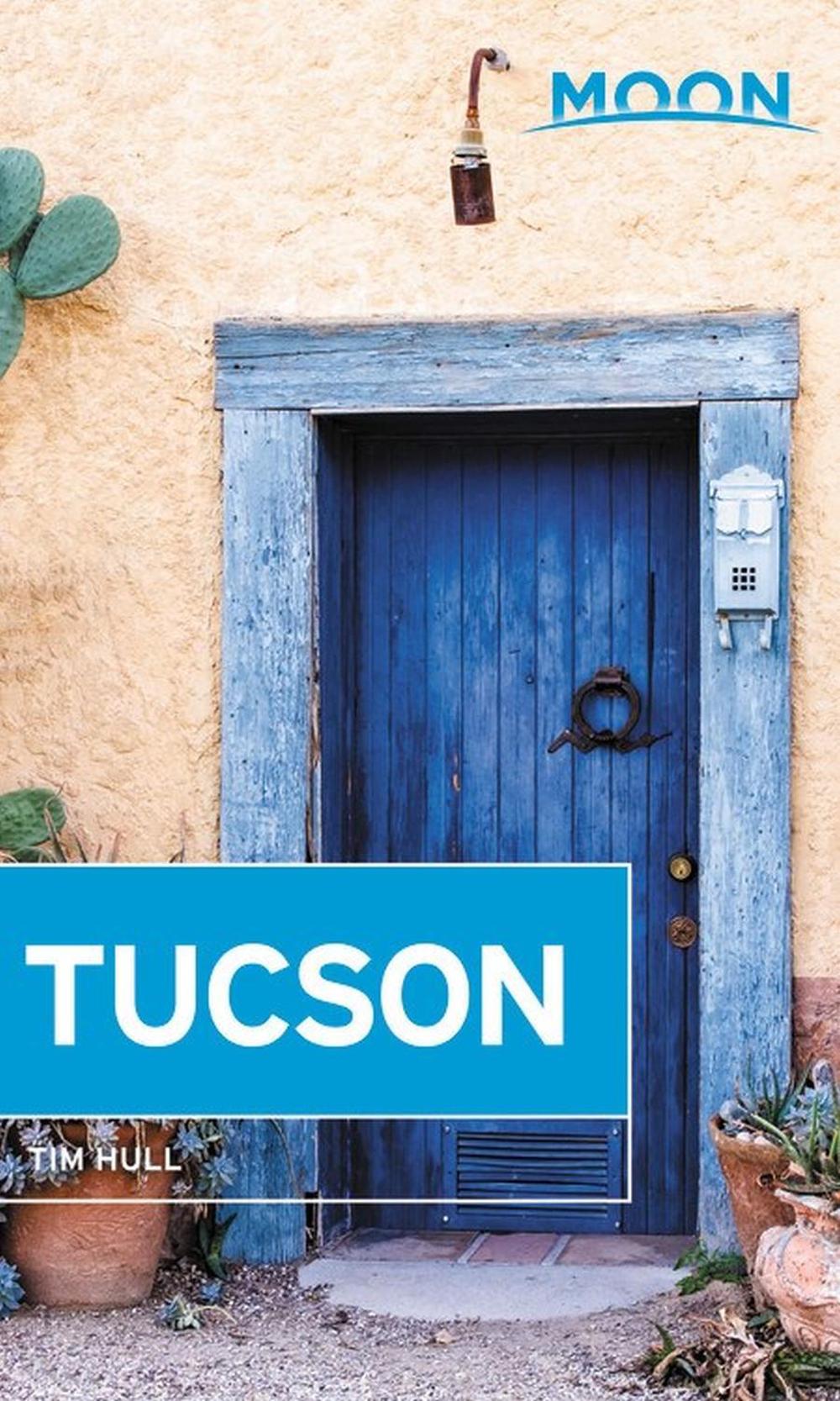 Moon Tucson (Second Edition) by Tim Hull - ISBN: 9781640497252