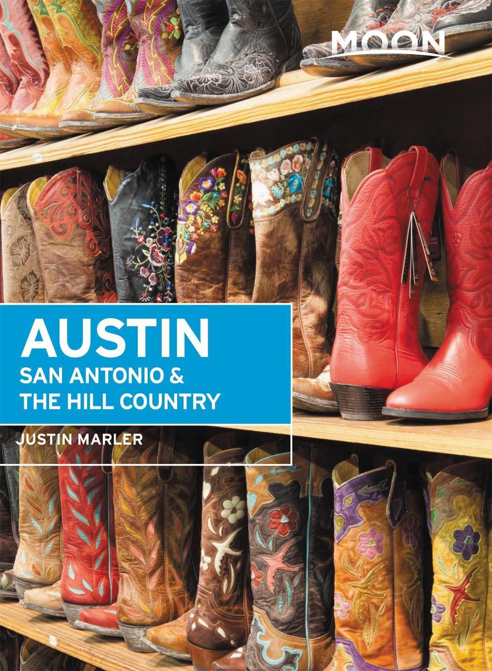 Moon Austin, San Antonio & the Hill Country (Sixth Edition) by Justin Marler - ISBN: 9781640499324
