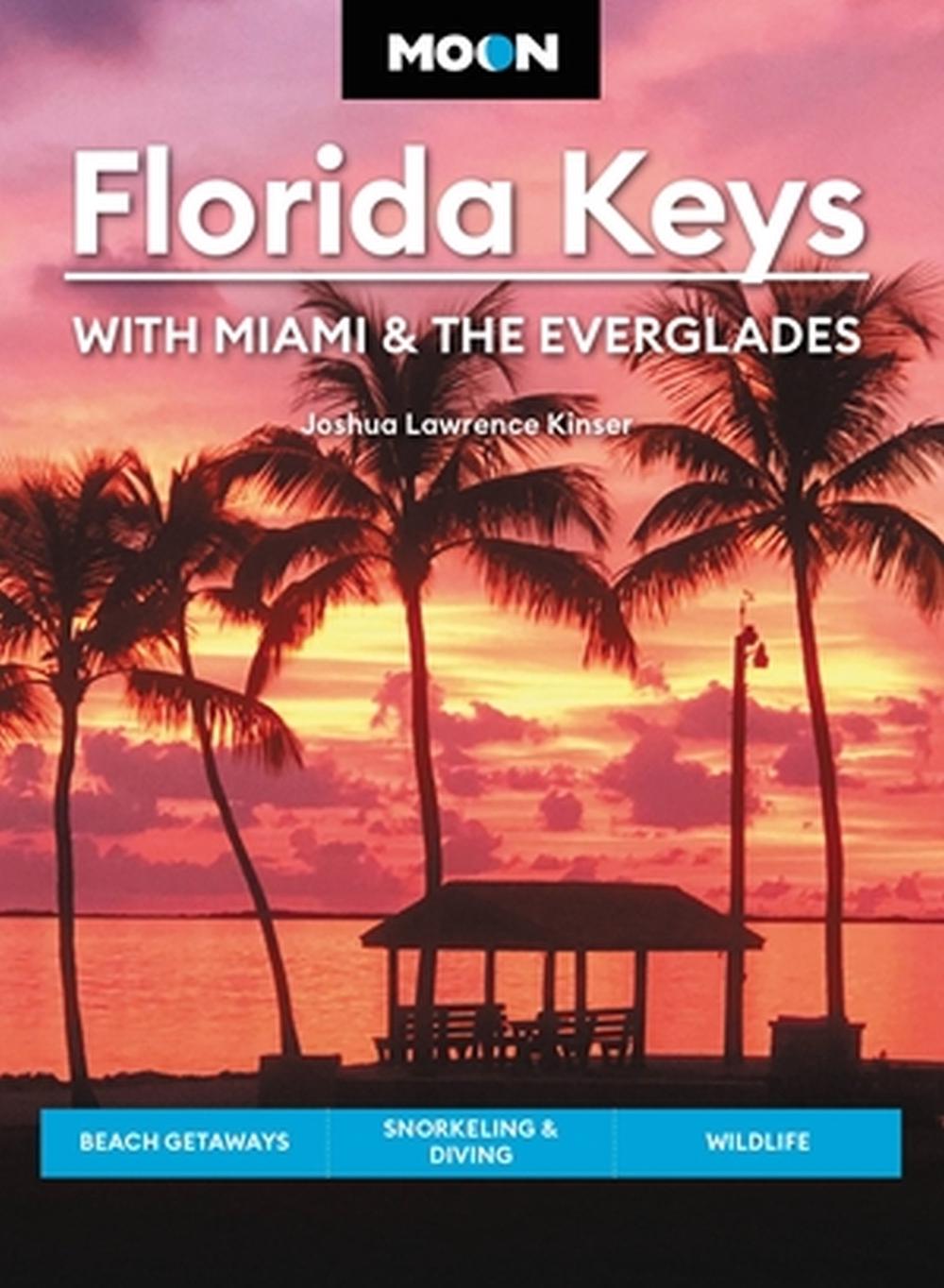 Moon Florida Keys: With Miami & the Everglades by Joshua Lawrence Kinser - ISBN: 9781640499508