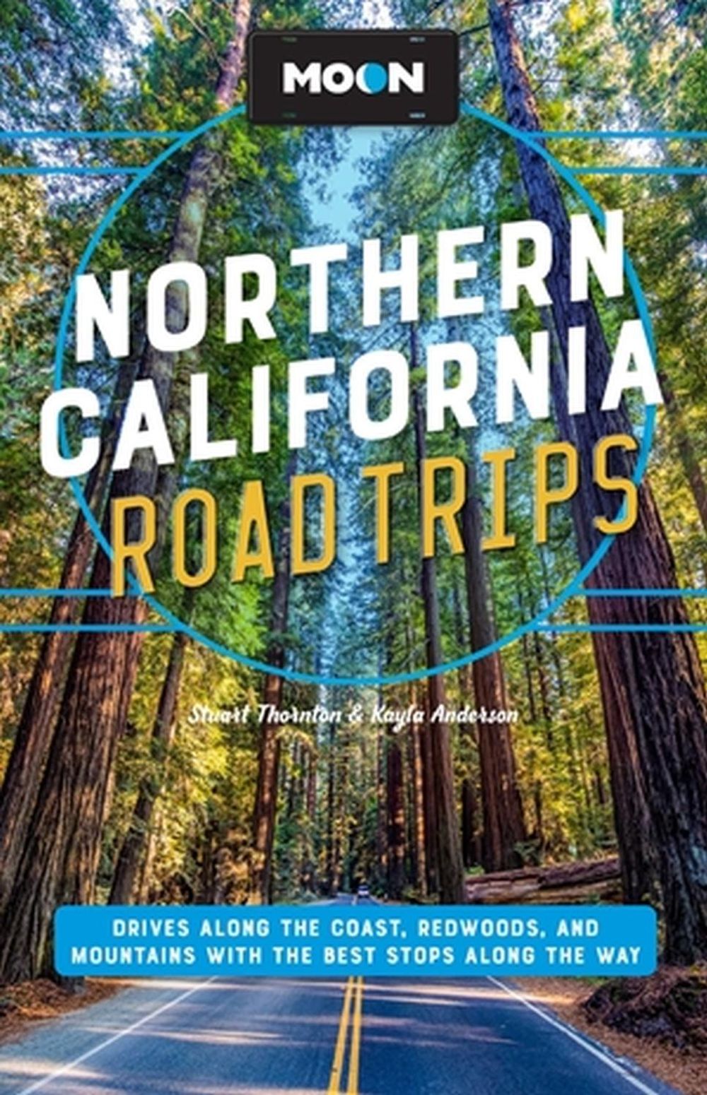 Moon Northern California Road Trip (Second Edition) by Stuart Thornton - ISBN: 9781640499713