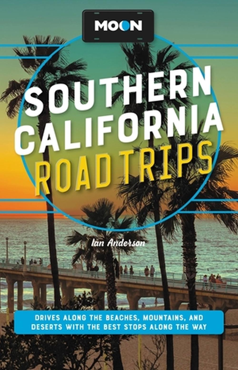 Moon Southern California Road Trips by Ian Anderson - ISBN: 9781640499751
