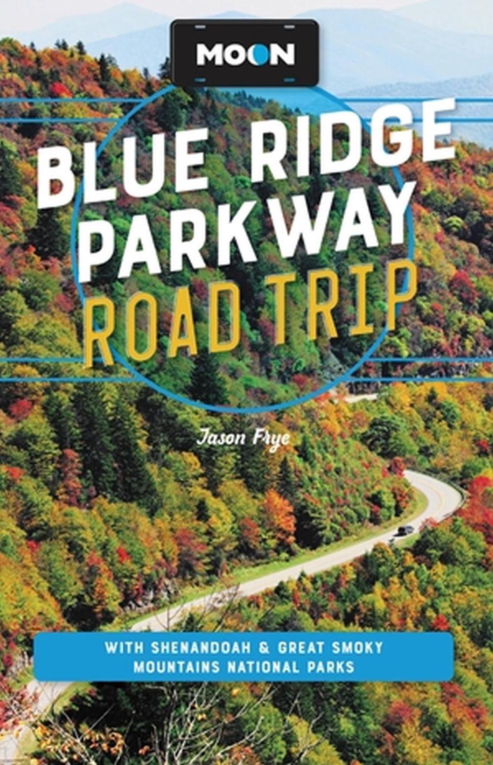 Moon Blue Ridge Parkway Road Trip (Fourth Edition) by Jason Frye - ISBN: 9781640499904