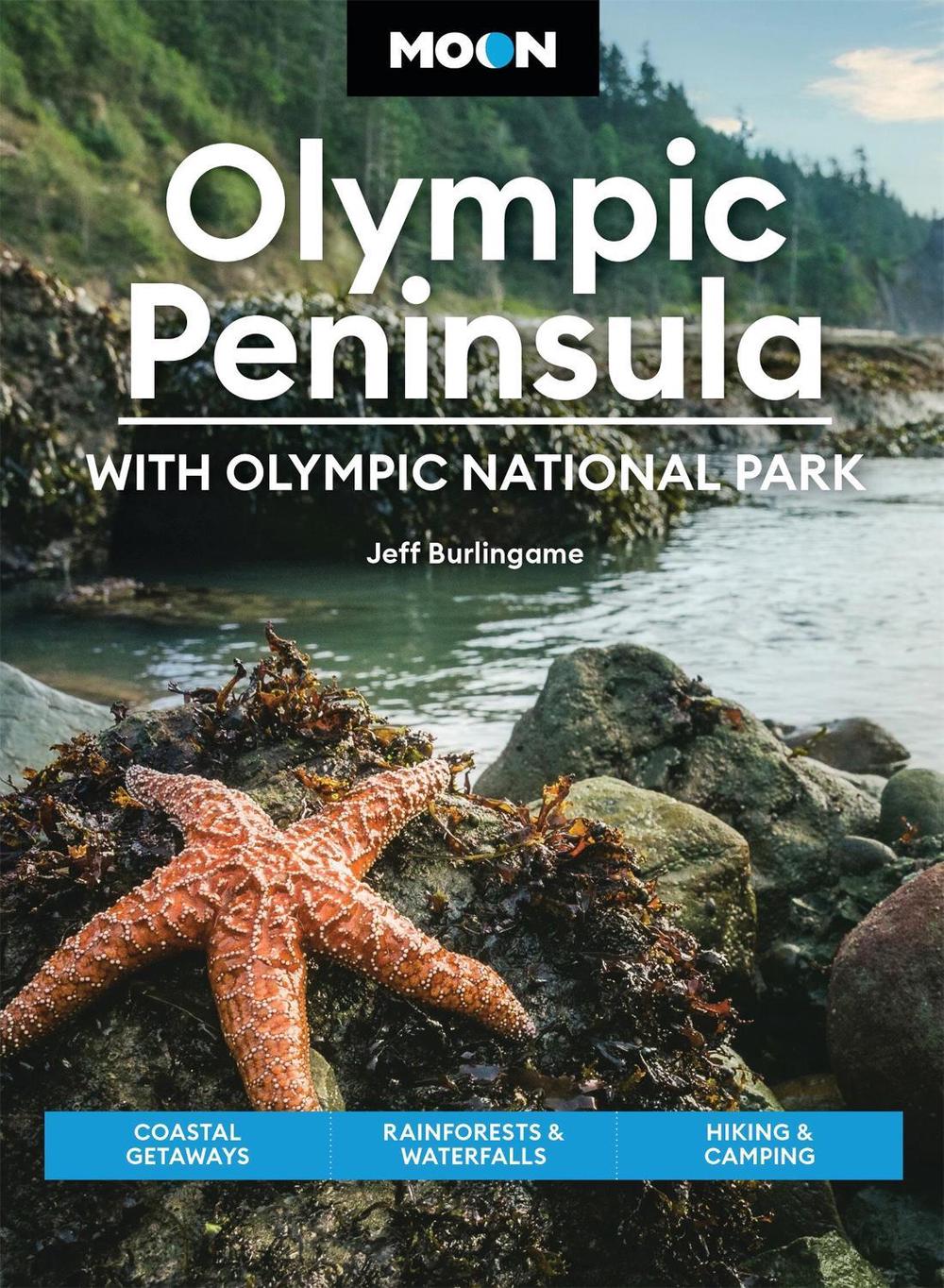 Moon Olympic Peninsula: With Olympic National Park (Fifth Edition) by Jeff Burlingame - ISBN: 9781640499980