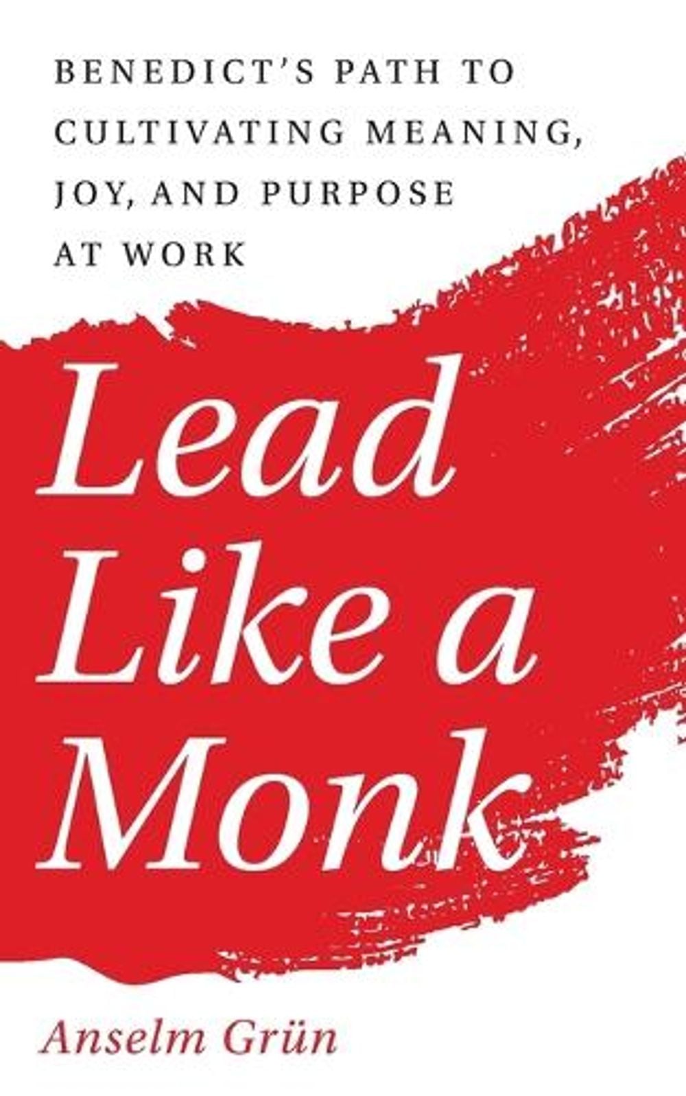 Lead Like a Monk by Anselm GrüN - ISBN: 9781640605084