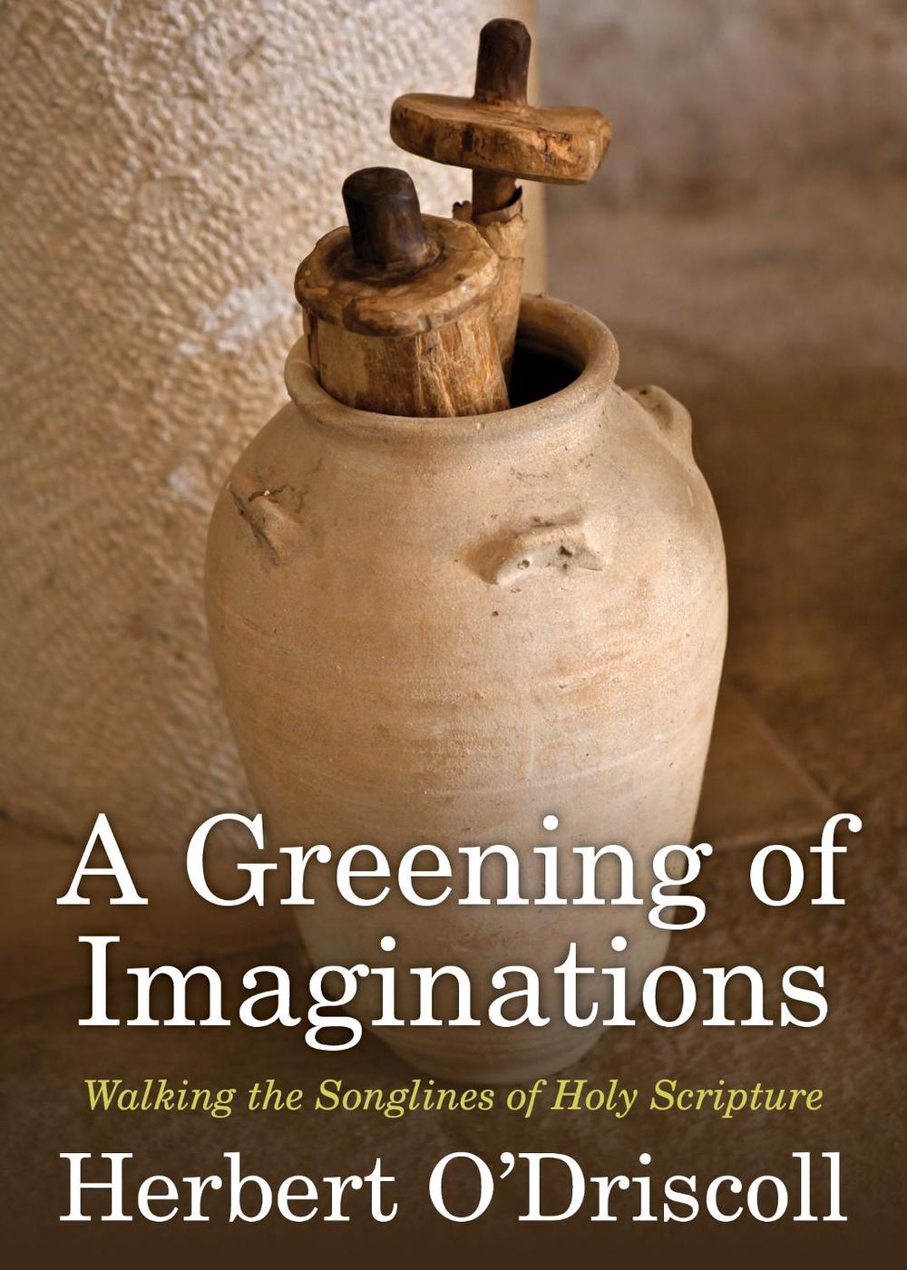A Greening of Imaginations by Herbert O'Driscoll - ISBN: 9781640651449