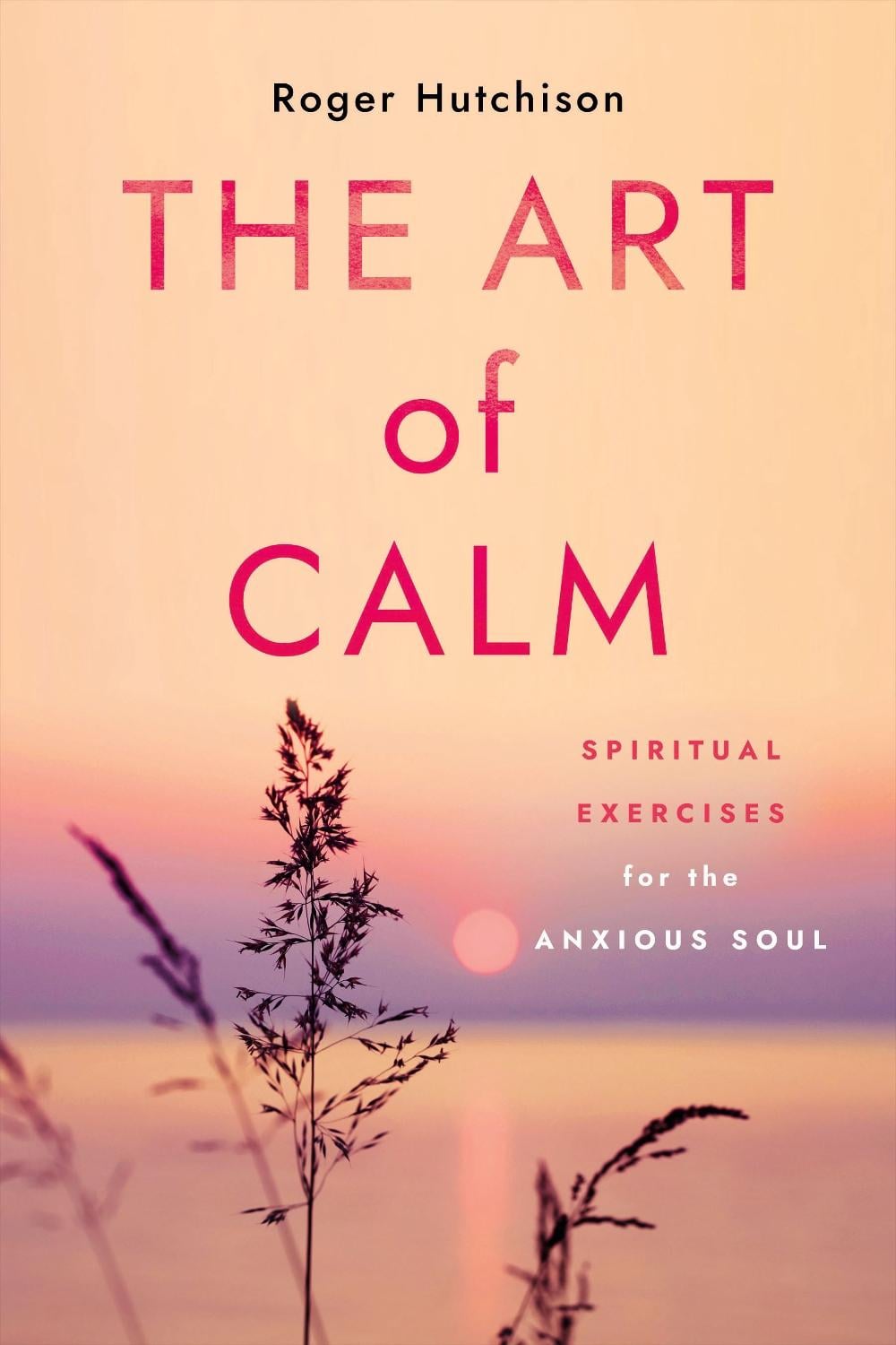 The Art of Calm by Roger Hutchison - ISBN: 9781640656321