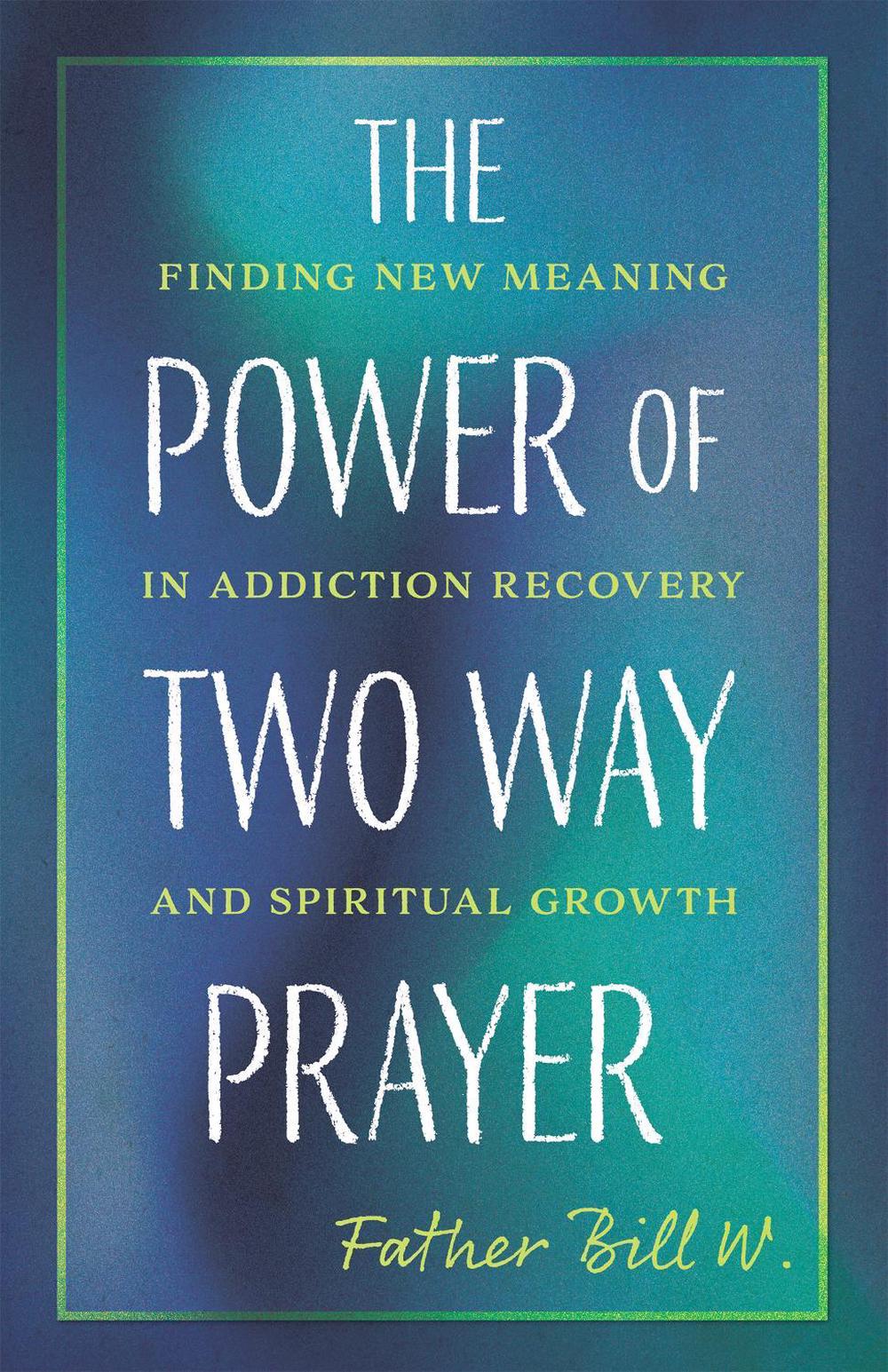 The Power of Two Way Prayer, 9781640657991