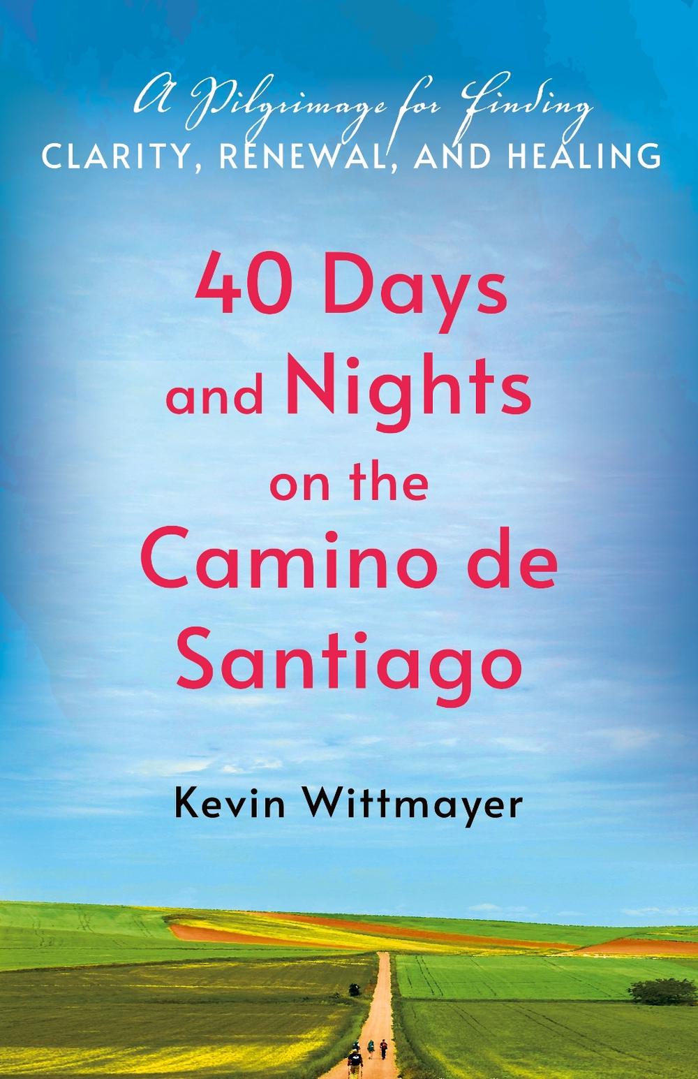 40 Days and Nights on the Camino de Santiago, 9781640659704