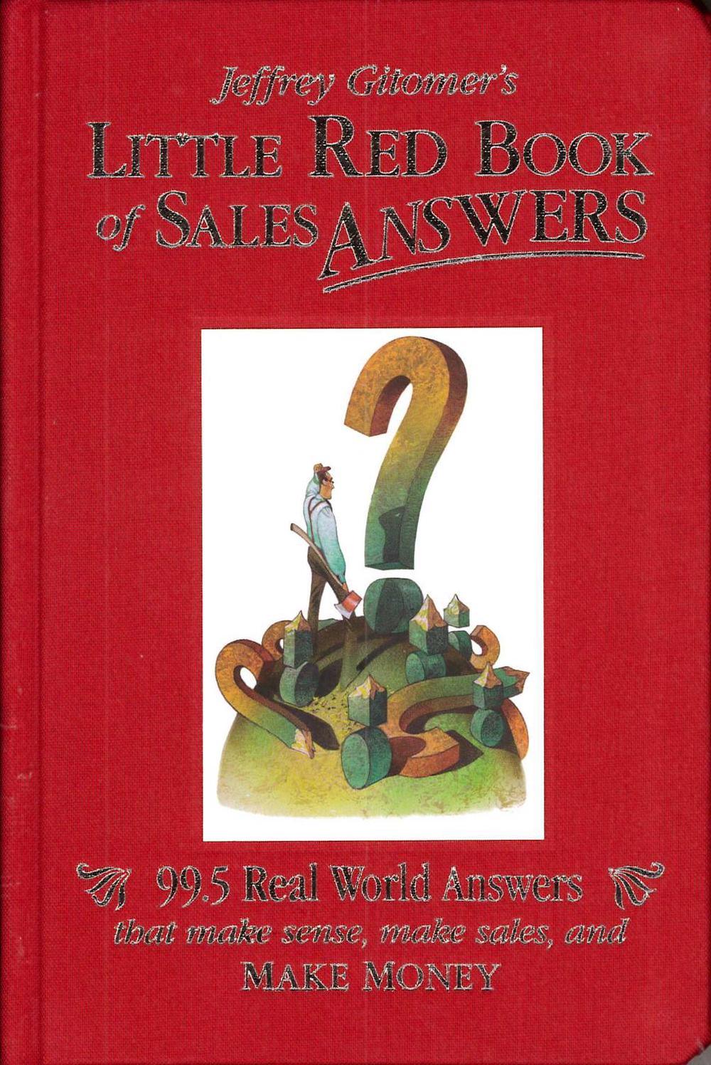 Jeffrey Gitomer's Little Red Book of Sales Answers by Jeffrey Gitomer - ISBN: 9781640950078