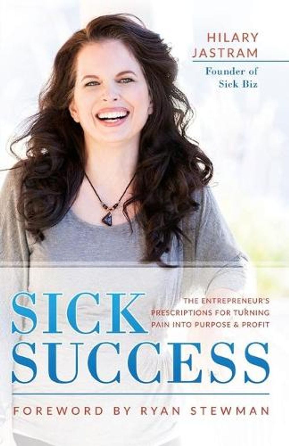 Sick Success by Hilary Jastram - ISBN: 9781640950306