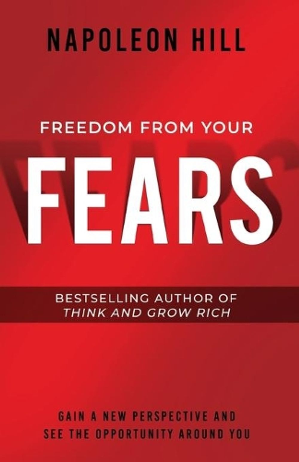 Freedom from Your Fears by Napoleon Hill - ISBN: 9781640952300