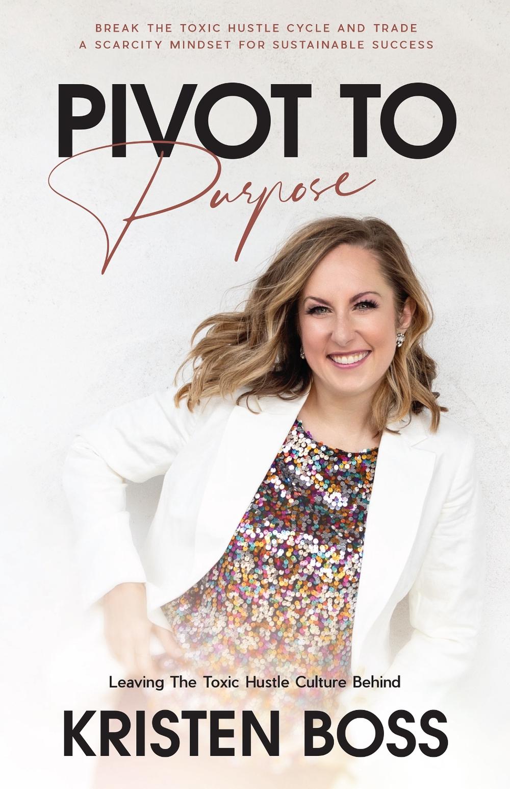 Pivot to Purpose by Kristen Boss - ISBN: 9781640953277