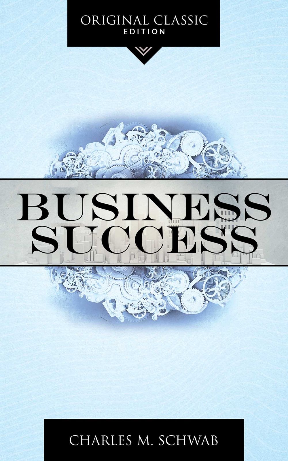 Business Success by Charles M. Schwab - ISBN: 9781640953291