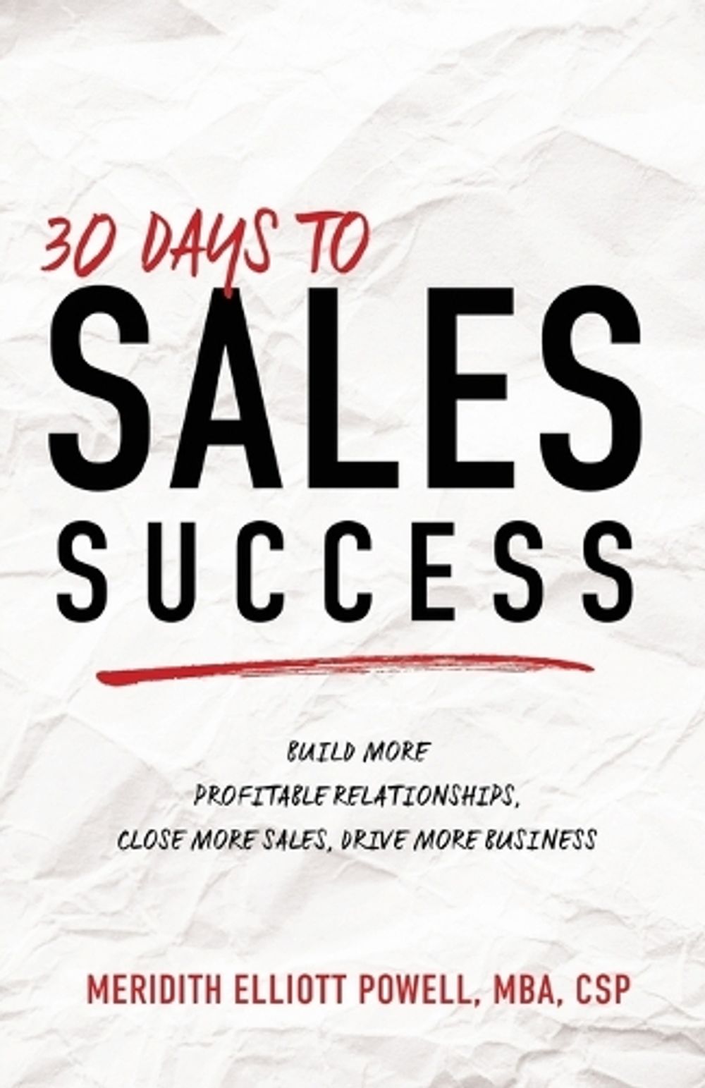 30 Days to Sales Success by Meridith Elliott Powell, MBA, CSP - ISBN: 9781640953802
